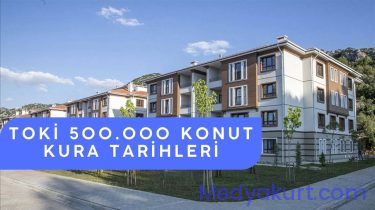 TOKİ 500.000 Konut Kura Tarihleri